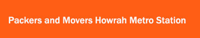 Packers and Movers Howrah Metro Station, Kolkata